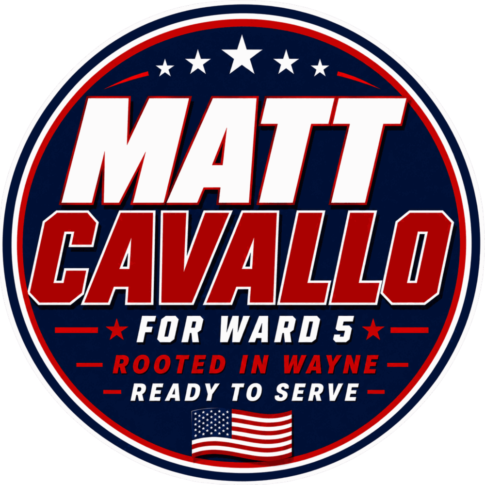 Matt Cavallo for Ward 5 — Rooted in Wayne, Ready to Serve